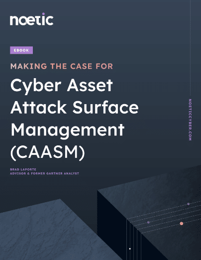 Making the Case for Cyber Asset Attack Surface Management eBook by Noetic Cyber (cover photo)